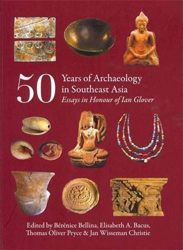 50 Years of Archaeology Southeast Asia /anglais