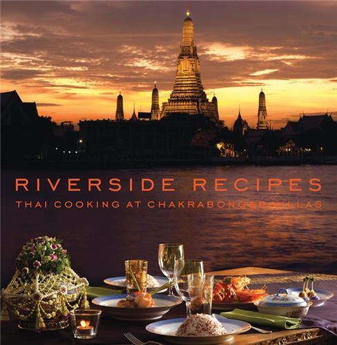 Riverside Recipes Thai Cooking at Chakrabongse Villas /anglais