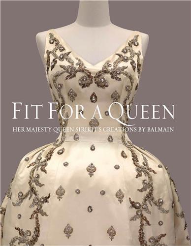 Fit For a Queen - Her Majesty Queen Sirikit s Creations by Balmain 1960 - 1962 /anglais
