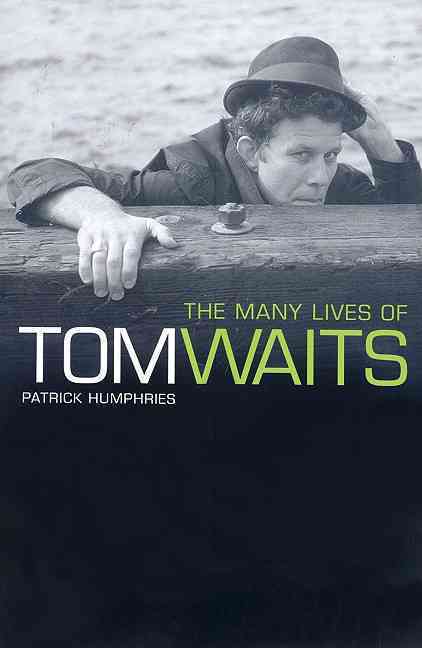 The Many Lives Of Tom Waits