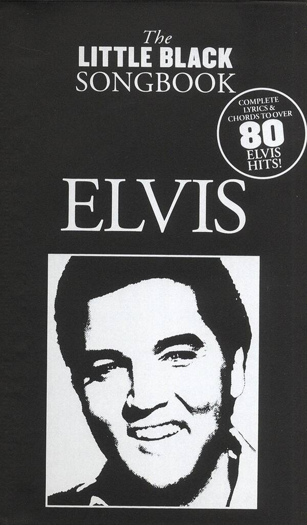 THE LITTLE BLACK SONGBOOK : ELVIS - PAROLES & ACCORDS - PLUS DE 80 TITRES