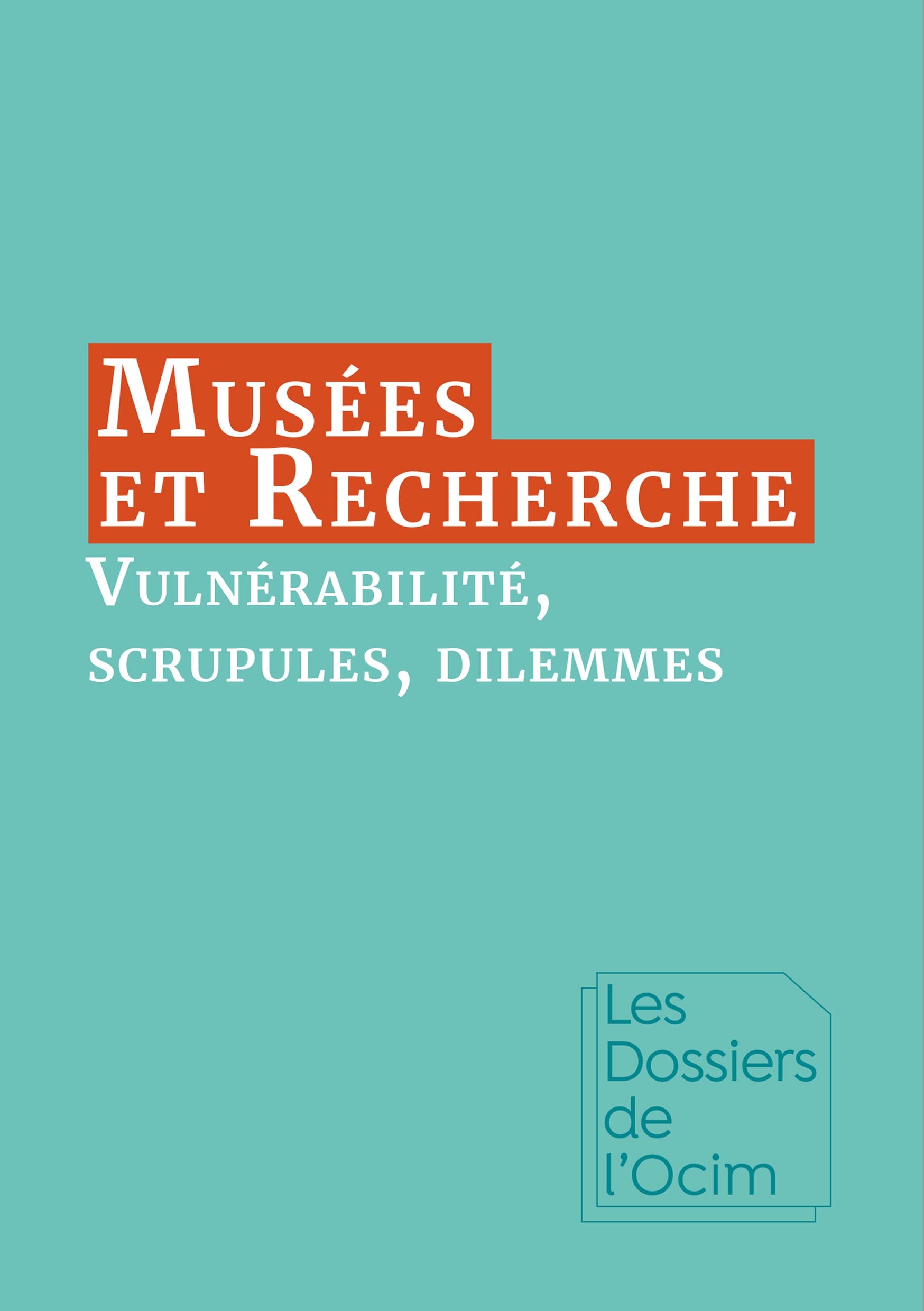 Musées & Recherche : vulnérabilité, scrupules, dilemmes