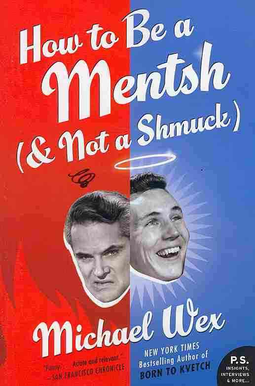 How to Be a Mentsh (And Not a Shmuck)