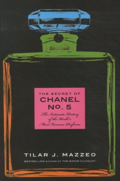 The Secret of Chanel No. 5: The Biography of a Scent