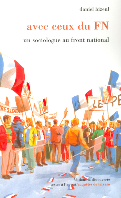 Avec ceux du FN un sociologue au Front national