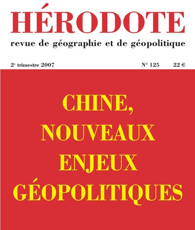 Hérodote numéro 125 - Chine, nouveaux enjeux géopolitiques