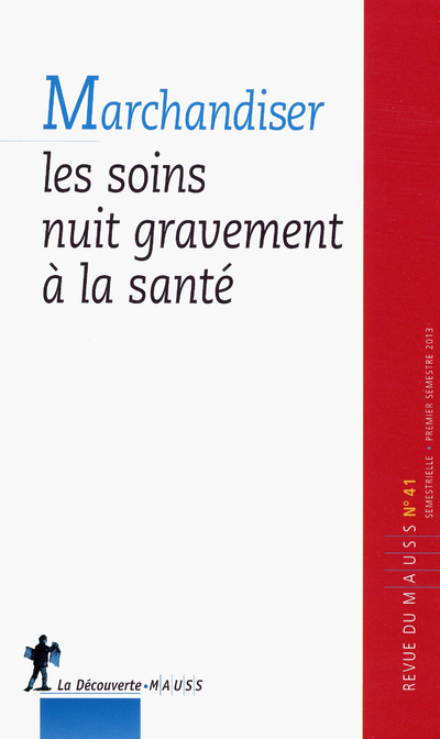 Revue du Mauss numéro 41 marchandiser les soins nuit gravement à la santé