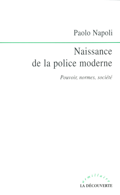 Naissance de la police moderne pouvoir, normes,société