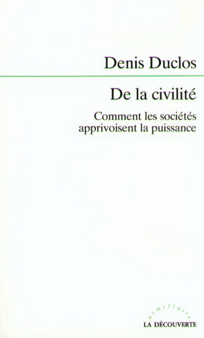 De la civilité comment les sociétés apprivoisent la puissance