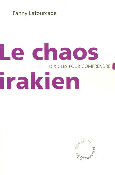 Le chaos irakien. Dix clés pour comprendre