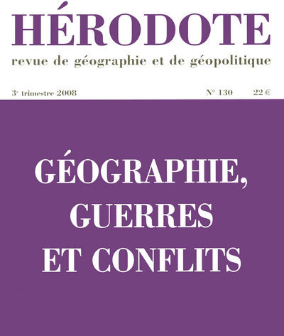 Hérodote numéro 130 - Géographie, guerres et conflits