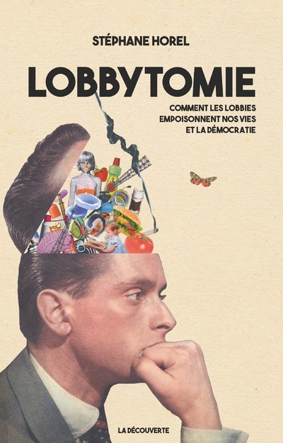 Lobbytomie - Comment les lobbies empoisonnent nos vies et la démocratie
