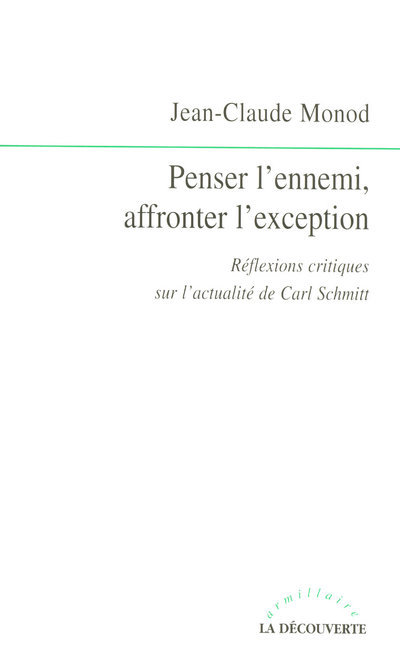 Penser l'ennemi, affronter l'exception réflexionscritiques sur l'actualité de Carl Schmitt