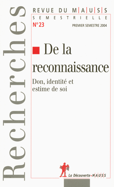 Revue du Mauss numéro 23 de la reconnaissance - don, identité et estime de soi