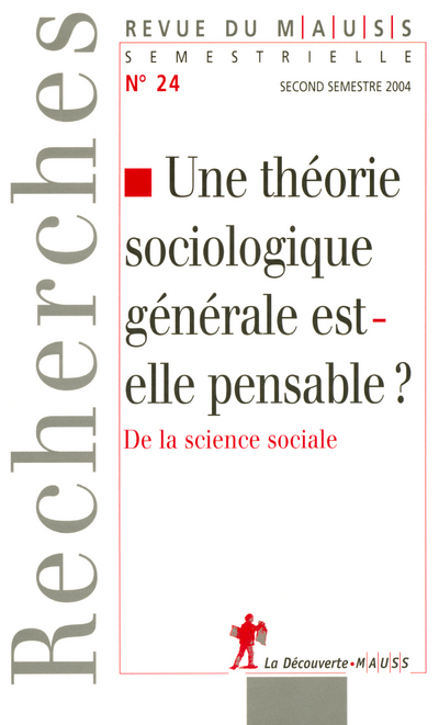 Revue du Mauss numéro 24 une théorie sociologique générale est-elle pensable ?