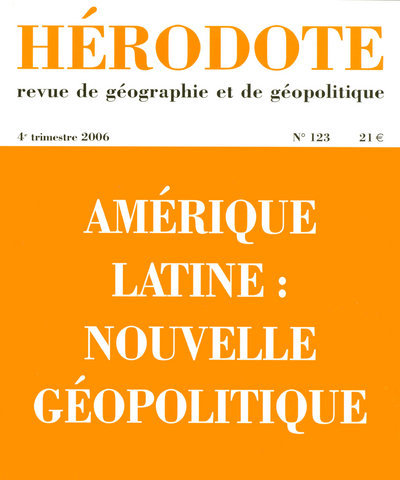 Hérodote numéro 123 - Amérique Latine : Nouvelle géopolitique