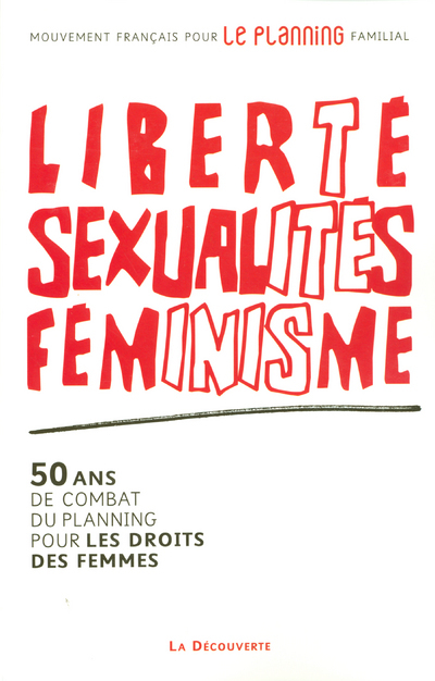 Liberté, sexualités, féminisme 50 ans de combat du planning pour les droits des femmes