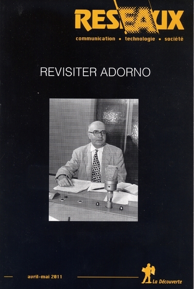 Revue Réseaux Volume 29-166/2011 : Revisiter Adorno