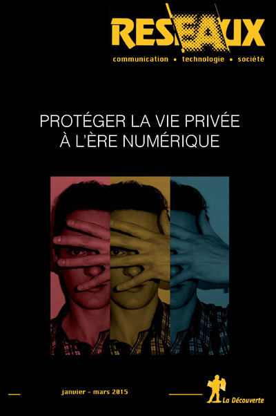 Revue Réseaux Volume 33-189/2015 : Protéger la vie privée à l'ère numérique
