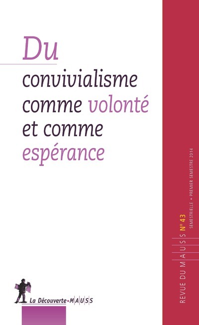 Revue du Mauss numéro 43 du convivialisme comme volonté et comme espérance