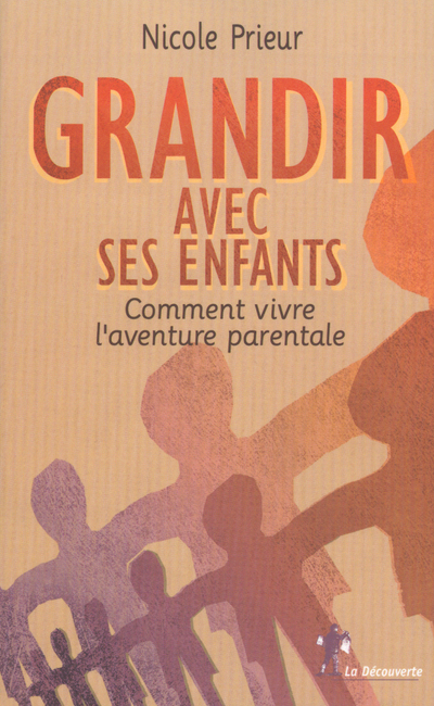 GRANDIR AVEC SES ENFANTS - COMMENT VIVRE L'AVENTURE PARENTALE