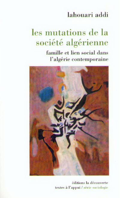 Les mutations de la société algérienne - Famille et lien social dans l'algérie contemporaine