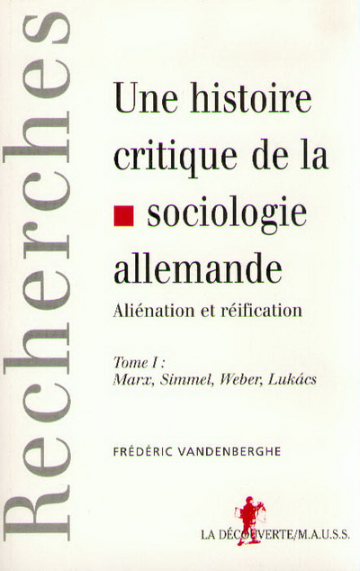 Une histoire critique de la sociologie allemande aliénation et réification