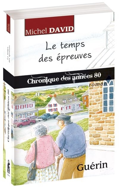 Le temps des épreuves - chronique des années 80
