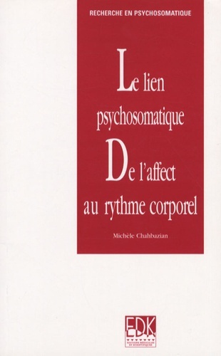LIEN PSYCHOSOMATIQUE (LE) - DE L'AFFECT AU RYTHME CORPOREL