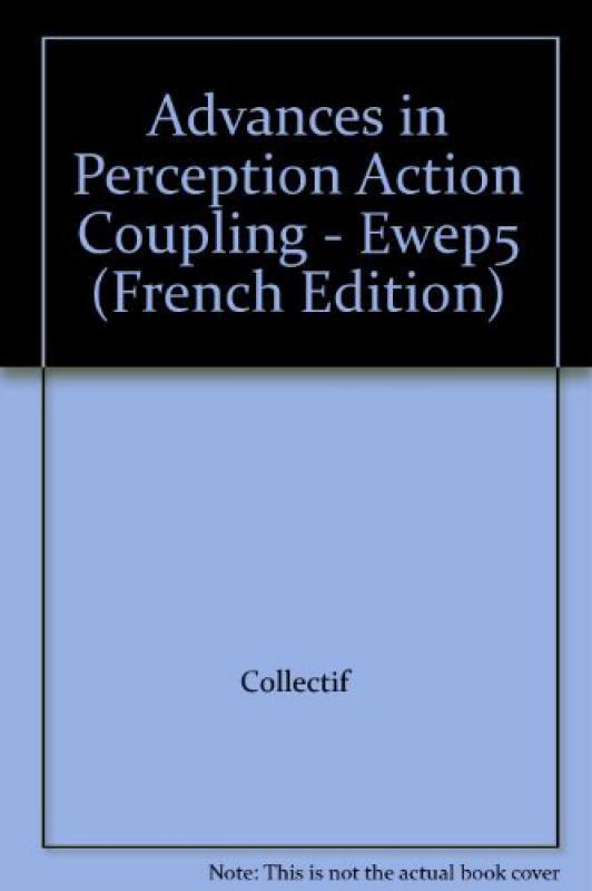 ADVANCES IN PERCEPTION ACTION COUPLING - EWEP5