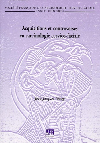 ACQUISITIONS ET CONTROVERSES EN CARCINOLOGIE CERVICO-FACIALE