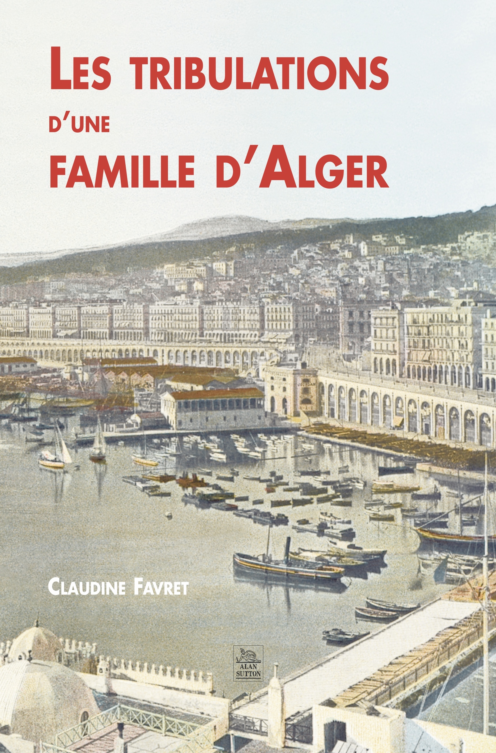 Tribulations d'une famille d'Alger (Les)