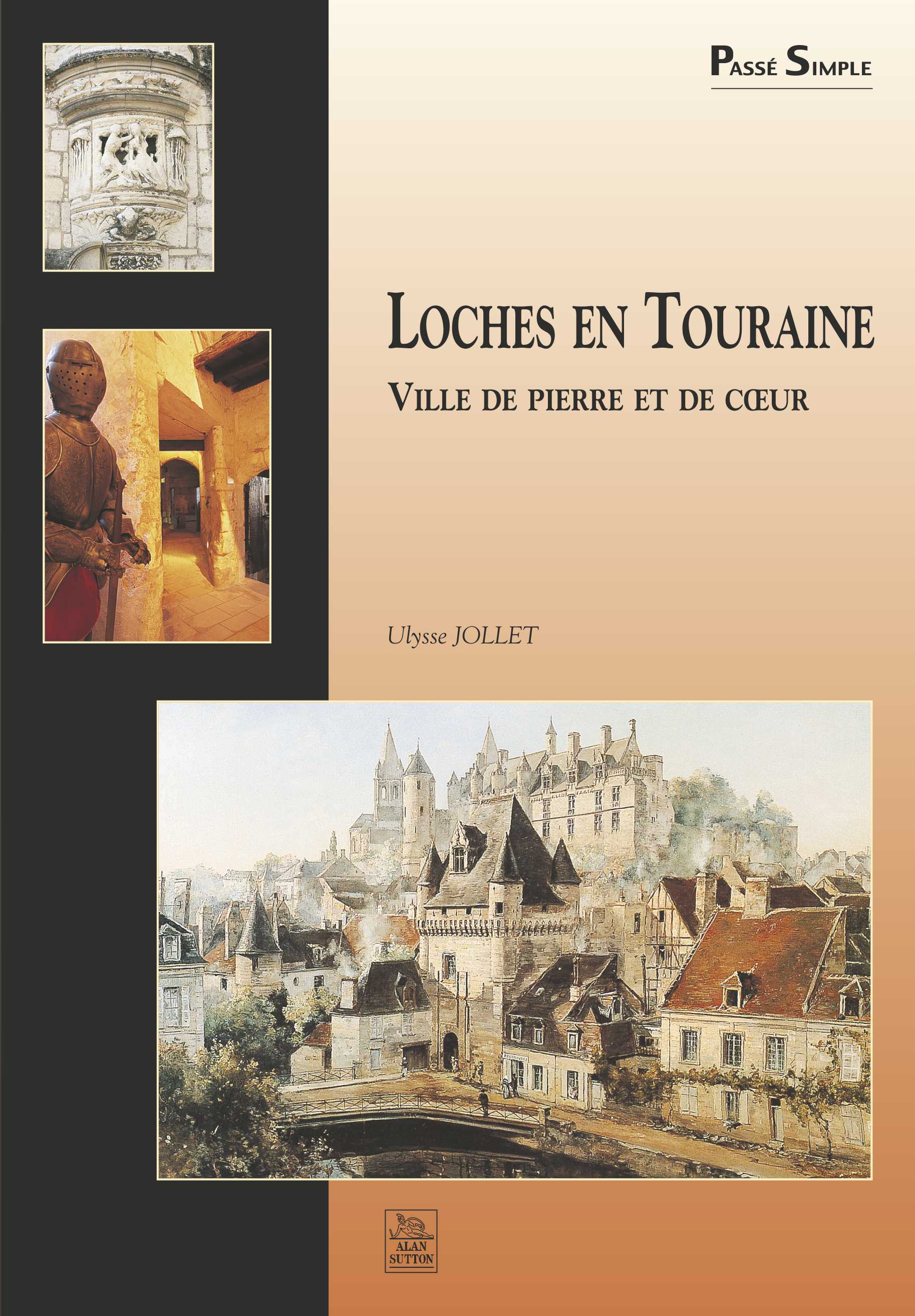 Loches en Touraine - Ville de pierre et de coeur