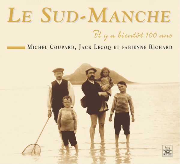 Sud-Manche (Le) Il y a 100 ans