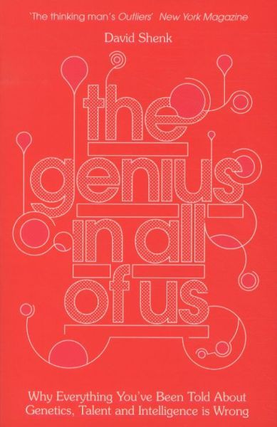 The Genius in All of Us: Why Everything You've Been Told About Genes,