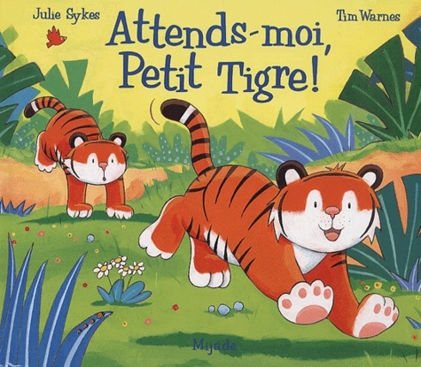 ATTENDS-MOI PETIT TIGRE