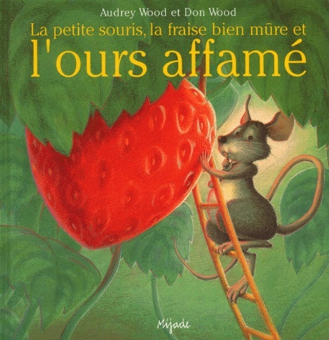 PETITE SOURIS, LA FRAISE BIEN MURE
