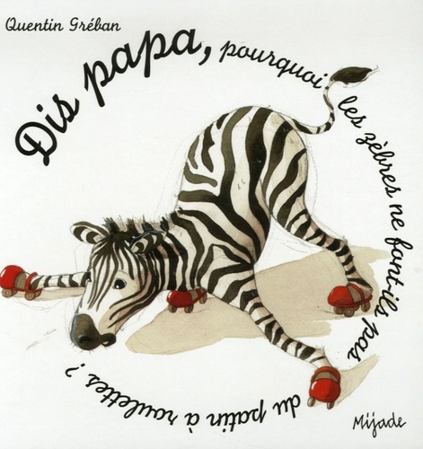 DIS PAPA,POURQUOI LES ZEBRES