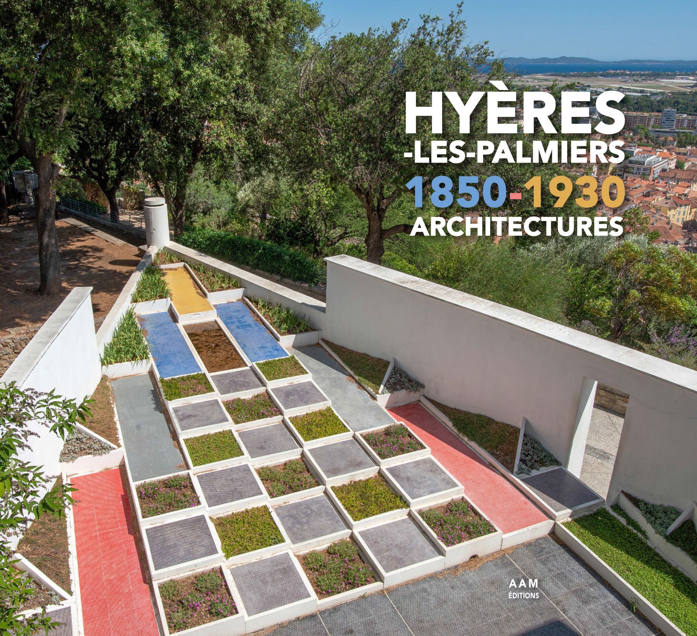 Hyères-les-Palmiers 1850-1930 Architectures