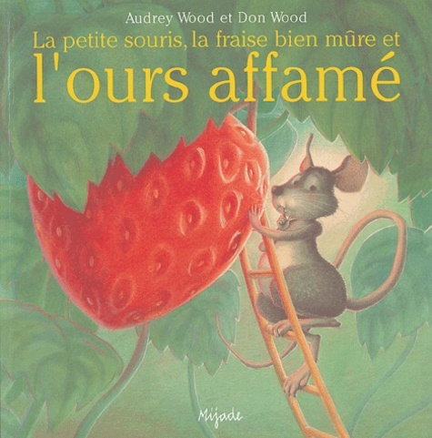 PETITE SOURIS LA FRAISE BIEN MURE ET L'OURS