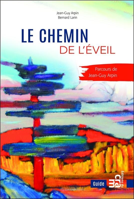 Le chemin de l'éveil - Parcours de Jean-Guy Arpin
