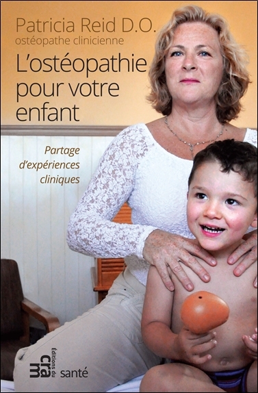 L'ostéopathie pour votre enfant - Partage d'expériences cliniques