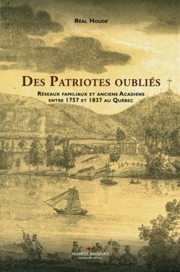 DES PATRIOTES OUBLIES RESEAUX FAMILIAUX ET ANCIENS ACADIENS ENTRE