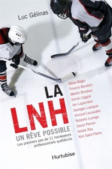 LA LNH, UN REVE POSSIBLE : LES PREMIERS PAS DE ONZE HOCKEYEURS...