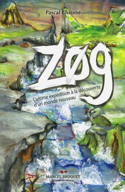 ZOG. L'ULTIME EXPEDITION A LA DECOUVERTE D'UN NOUVEAU MONDE
