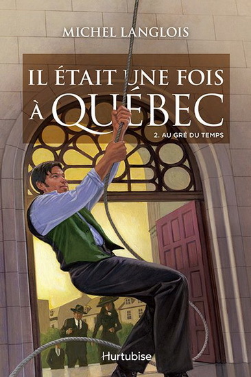 IL ETAIT UNE FOIS A QUEBEC V 02 AU GRE DU TEMPS