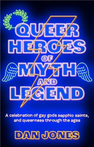 Queer Heroes of Myth and Legend /anglais