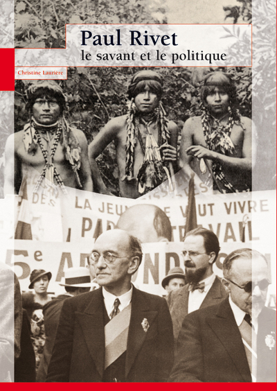 Paul Rivet, le savant et le politique