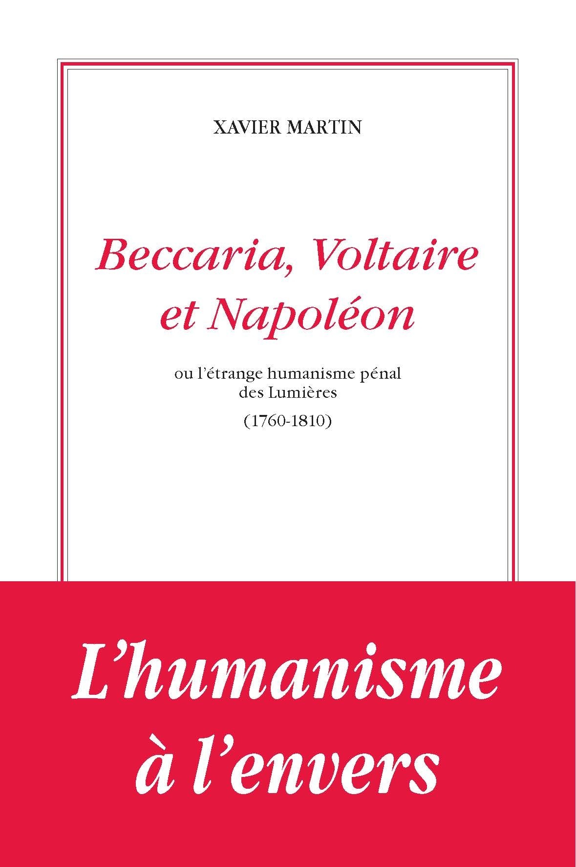 Beccaria, Voltaire et Napoléon ou l’étrange humanisme des lumières