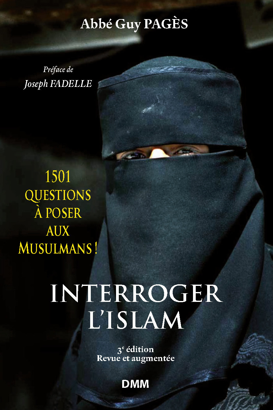 INTERROGER L'ISLAM. 1501 QUESTIONS A POSER AUX MUSULMANS ! (3e édition)